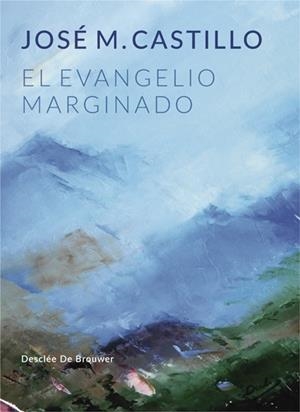 EL EVANGELIO MARGINADO | 9788433030207 | CASTILLO SÁNCHEZ, JOSÉ Mª | Galatea Llibres | Librería online de Reus, Tarragona | Comprar libros en catalán y castellano online