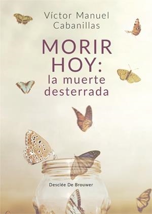 MORIR HOY: LA MUERTE DESTERRADA | 9788433030221 | CABANILLAS GUTIÉRREZ, VÍCTOR MANUEL | Galatea Llibres | Llibreria online de Reus, Tarragona | Comprar llibres en català i castellà online