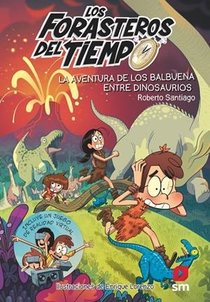 LOS FORASTEROS DEL TIEMPO 6. LA AVENTURA DE LOS BALVUENA ENTRE DINOSAURIOS | 9788491824589 | SANTIAGO, ROBERTO | Galatea Llibres | Librería online de Reus, Tarragona | Comprar libros en catalán y castellano online