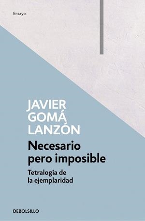 NECESARIO PERO IMPOSIBLE (TETRALOGÍA DE LA EJEMPLARIDAD) | 9788466346283 | GOMÁ LANZÓN, JAVIER | Galatea Llibres | Llibreria online de Reus, Tarragona | Comprar llibres en català i castellà online