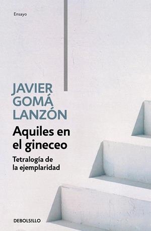 AQUILES EN EL GINECEO (TETRALOGÍA DE LA EJEMPLARIDAD) | 9788466346276 | GOMÁ LANZÓN, JAVIER | Galatea Llibres | Llibreria online de Reus, Tarragona | Comprar llibres en català i castellà online