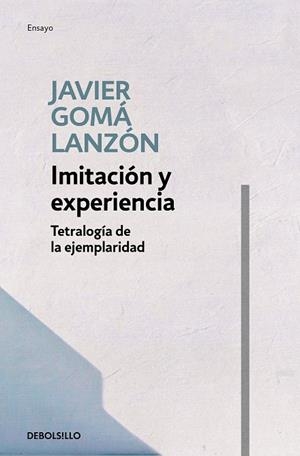 IMITACIÓN Y EXPERIENCIA (TETRALOGÍA DE LA EJEMPLARIDAD) | 9788466346269 | GOMÁ LANZÓN, JAVIER | Galatea Llibres | Llibreria online de Reus, Tarragona | Comprar llibres en català i castellà online