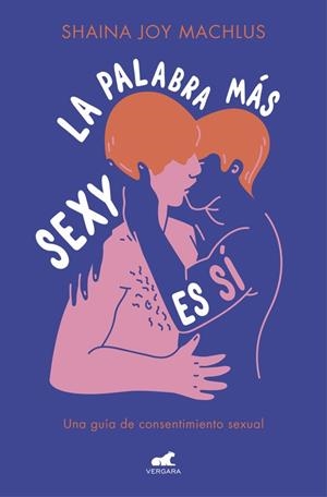 LA PALABRA MÁS SEXY ES SÍ | 9788416076963 | MACHLUS, SHAINA JOY | Galatea Llibres | Llibreria online de Reus, Tarragona | Comprar llibres en català i castellà online