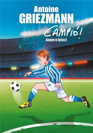 ANEM A TOTES! (CAMPIÓ!, 5) | 9788417424282 | GRIEZMANN, ANTOINE | Galatea Llibres | Llibreria online de Reus, Tarragona | Comprar llibres en català i castellà online
