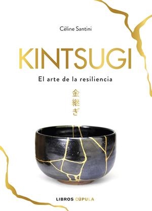 KINTSUGI. EL ARTE DE LA RESILIENCIA | 9788448025342 | SANTINI, CÉLINE | Galatea Llibres | Librería online de Reus, Tarragona | Comprar libros en catalán y castellano online