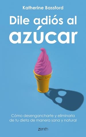 DILE ADIÓS AL AZÚCAR | 9788408202141 | BASSFORD, KATHERINE | Galatea Llibres | Llibreria online de Reus, Tarragona | Comprar llibres en català i castellà online
