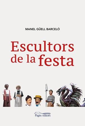 ESCULTORS DE LA FESTA | 9788413030548 | GÜELL BARCELÓ, MANEL | Galatea Llibres | Librería online de Reus, Tarragona | Comprar libros en catalán y castellano online