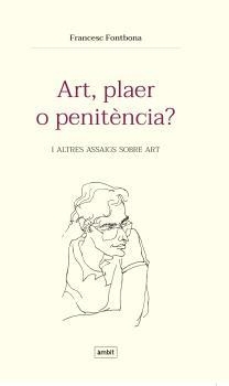 ART, PLAER O PENITÈNCIA? | 9788496645486 | FONTBONA, FRANCESC | Galatea Llibres | Llibreria online de Reus, Tarragona | Comprar llibres en català i castellà online