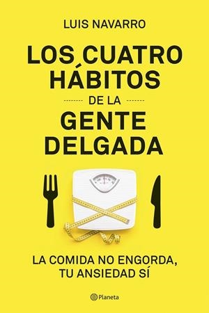 LOS 4 HÁBITOS DE LA GENTE DELGADA | 9788408204831 | NAVARRO, LUIS | Galatea Llibres | Llibreria online de Reus, Tarragona | Comprar llibres en català i castellà online
