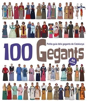 100 GEGANTS. VOLUM 6. PETITA GUIA DELS GEGANTS DE CATALUNYA | 9788417000967 | GARRIDO RAMOS, AITOR/JUANOLO | Galatea Llibres | Llibreria online de Reus, Tarragona | Comprar llibres en català i castellà online