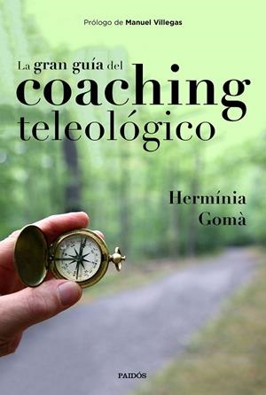 LA GRAN GUÍA DEL COACHING TELEOLÓGICO | 9788449335457 | GOMÀ, HERMÍNIA | Galatea Llibres | Llibreria online de Reus, Tarragona | Comprar llibres en català i castellà online