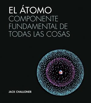 EL ÁTOMO | 9788446046943 | CHALLONER, JACK | Galatea Llibres | Librería online de Reus, Tarragona | Comprar libros en catalán y castellano online