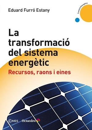 LA TRANSFORMACIÓ DEL SISTEMA ENERGÈTIC | 9788417219802 | FURRÓ, EDUARD | Galatea Llibres | Librería online de Reus, Tarragona | Comprar libros en catalán y castellano online