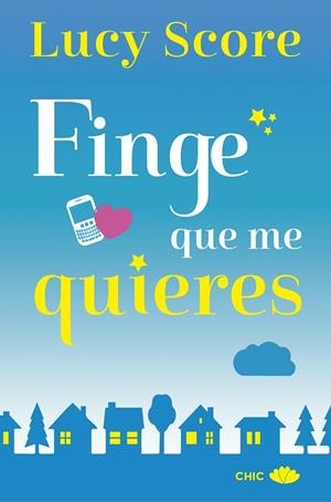 FINGE QUE ME QUIERES | 9788417333386 | SCORE, LUCY | Galatea Llibres | Llibreria online de Reus, Tarragona | Comprar llibres en català i castellà online
