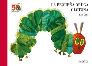 LA PEQUEÑA ORUGA GLOTONA (50 ANIVERSARIO) | 9788417074609 | CARLE, ERIC | Galatea Llibres | Librería online de Reus, Tarragona | Comprar libros en catalán y castellano online