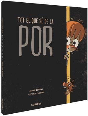 TOT EL QUE SÉ DE LA POR | 9788491014287 | COPONS, JAUME; MONTSERRAT, PEP | Galatea Llibres | Llibreria online de Reus, Tarragona | Comprar llibres en català i castellà online