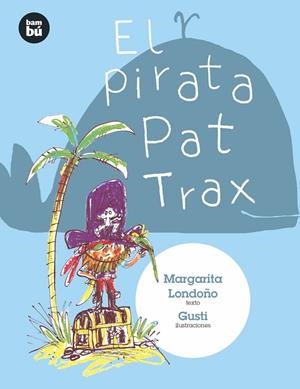 EL PIRATA PAT TRAX | 9788483435724 | LONDOÑO, MARÍA MARGARITA | Galatea Llibres | Librería online de Reus, Tarragona | Comprar libros en catalán y castellano online