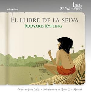 EL LLIBRE DE LA SELVA | 9788417599072 | KIPLING, RUDYARD | Galatea Llibres | Llibreria online de Reus, Tarragona | Comprar llibres en català i castellà online
