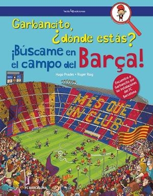 GARBANCITO, ¿DÓNDE ESTÁS? ¡BÚSCAME EN EL CAMPO DEL BARÇA! | 9788416918447 | ROIG PRADES, ROGER | Galatea Llibres | Llibreria online de Reus, Tarragona | Comprar llibres en català i castellà online