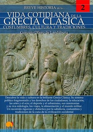 BREVE HISTORIA DE LA VIDA COTIDIANA DE LA GRECIA CLÁSICA | 9788499679310 | OLLERO DE LANDÁBURU, GONZALO | Galatea Llibres | Librería online de Reus, Tarragona | Comprar libros en catalán y castellano online