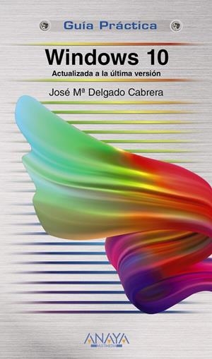 WINDOWS 10 GUIA PRACTICA | 9788441541009 | DELGADO, JOSE MARÍA | Galatea Llibres | Librería online de Reus, Tarragona | Comprar libros en catalán y castellano online