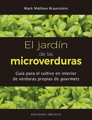 EL JARDÍN DE LAS MICROVERDURAS | 9788491114215 | BRAUNSTEIN, MARK MATHEW | Galatea Llibres | Llibreria online de Reus, Tarragona | Comprar llibres en català i castellà online
