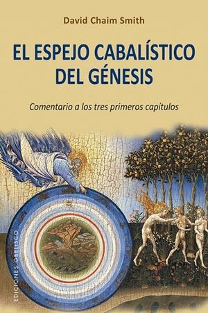 EL ESPEJO CABALÍSTICO DEL GÉNESIS | 9788491114222 | SMITH, DAVID CHAIM | Galatea Llibres | Librería online de Reus, Tarragona | Comprar libros en catalán y castellano online