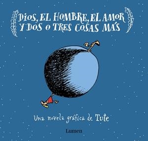 DIOS, EL HOMBRE, EL AMOR Y DOS O TRES COSAS MÁS | 9788426406637 | TUTE | Galatea Llibres | Librería online de Reus, Tarragona | Comprar libros en catalán y castellano online