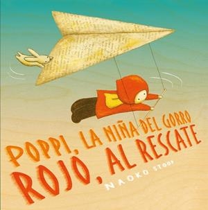 POPPI, LA NIÑA DEL GORRO ROJO, AL RESCATE | 9788448851910 | STOOP, NAOKO | Galatea Llibres | Librería online de Reus, Tarragona | Comprar libros en catalán y castellano online