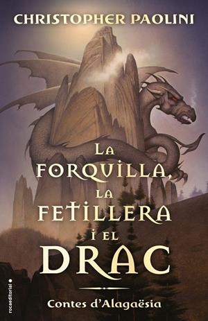 LA FORQUILLA, LA FETILLERA I EL DRAC (CONTES D'ALAGAËSIA, 1) | 9788417541811 | PAOLINI, CHRISTOPHER | Galatea Llibres | Llibreria online de Reus, Tarragona | Comprar llibres en català i castellà online