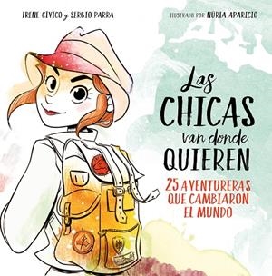 LAS CHICAS VAN DONDE QUIEREN | 9788417460648 | CÍVICO, IRENE/PARRA, SERGIO | Galatea Llibres | Librería online de Reus, Tarragona | Comprar libros en catalán y castellano online