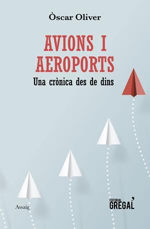 AVIONS I AEROPORTS. UNA CRONICA DES DE DINS | 9788417660192 | OLIVER OSCAR | Galatea Llibres | Librería online de Reus, Tarragona | Comprar libros en catalán y castellano online