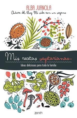 MIS RECETAS VEGETARIANAS | 9788408202172 | JUANOLA, ALBA | Galatea Llibres | Llibreria online de Reus, Tarragona | Comprar llibres en català i castellà online