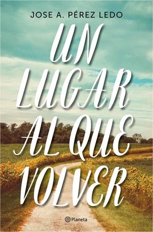 UN LUGAR AL QUE VOLVER | 9788408187004 | PÉREZ LEDO, JOSE A. | Galatea Llibres | Llibreria online de Reus, Tarragona | Comprar llibres en català i castellà online