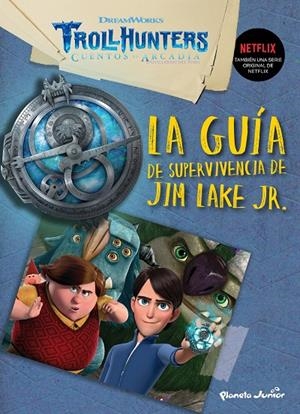 TROLLHUNTERS. CUENTOS DE ARCADIA. LA GUÍA DE SUPERVIVENCIA DE JIM LAKE JR. | 9788408202530 | Galatea Llibres | Llibreria online de Reus, Tarragona | Comprar llibres en català i castellà online
