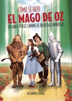 CÓMO SE HIZO EL MAGO DE OZ | 9788494880995 | HERRÁIZ RIPOLL, ALEJANDRO | Galatea Llibres | Librería online de Reus, Tarragona | Comprar libros en catalán y castellano online