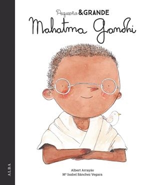 PEQUEÑO & GRANDE MAHATMA GANDHI | 9788490655221 | SÁNCHEZ VEGARA, Mª ISABEL | Galatea Llibres | Librería online de Reus, Tarragona | Comprar libros en catalán y castellano online