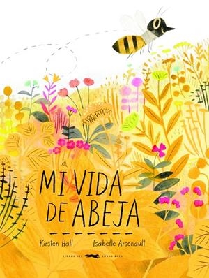 MI VIDA DE ABEJA | 9788494884894 | HALL, KIRSTEN | Galatea Llibres | Llibreria online de Reus, Tarragona | Comprar llibres en català i castellà online