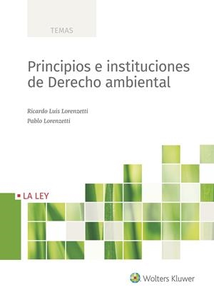 PRINCIPIOS E INSTITUCIONES DE DERECHO AMBIENTAL | 9788490206263 | LORENZETTI, RICARDO | Galatea Llibres | Llibreria online de Reus, Tarragona | Comprar llibres en català i castellà online