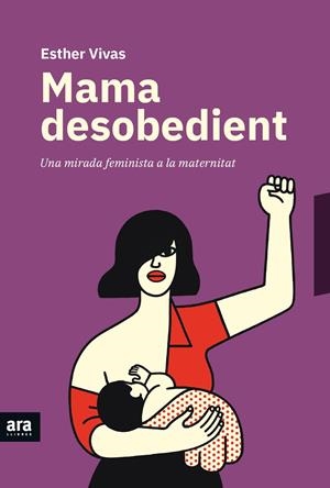 MAMA DESOBEDIENT | 9788416915873 | VIVAS, ESTHER | Galatea Llibres | Librería online de Reus, Tarragona | Comprar libros en catalán y castellano online