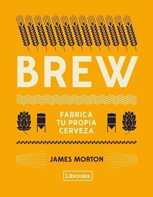 BREW. FABRICA TU PROPIA CERVEZA | 9788494872556 | MORTON, JAMES | Galatea Llibres | Llibreria online de Reus, Tarragona | Comprar llibres en català i castellà online