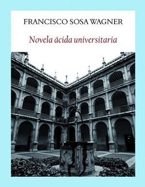 NOVELA ÁCIDA UNIVERSITARIA | 9788494911521 | SOSA WAGNER, FRANCISCO | Galatea Llibres | Librería online de Reus, Tarragona | Comprar libros en catalán y castellano online