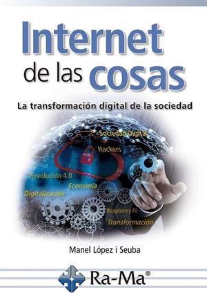 INTERNET DE LAS COSAS | 9788499647999 | LOPEZ SEUBA, MANEL | Galatea Llibres | Llibreria online de Reus, Tarragona | Comprar llibres en català i castellà online