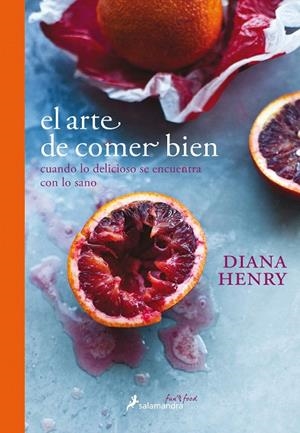 EL ARTE DE COMER BIEN | 9788416295135 | HENRY, DIANA | Galatea Llibres | Llibreria online de Reus, Tarragona | Comprar llibres en català i castellà online