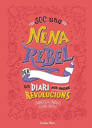 SOC UNA NENA REBEL. UN DIARI PER INICIAR REVOLUCIONS | 9788491377399 | ELENA FAVILLI | Galatea Llibres | Librería online de Reus, Tarragona | Comprar libros en catalán y castellano online