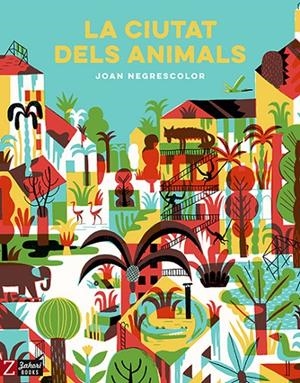LA CIUTAT DELS ANIMALS | 9788417374259 | NEGRESCOLOR, JOAN | Galatea Llibres | Librería online de Reus, Tarragona | Comprar libros en catalán y castellano online