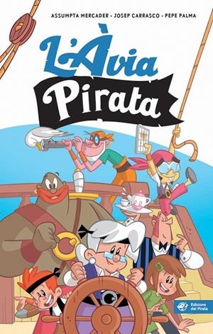 L'ÀVIA PIRATA | 9788417207144 | MERCADER, ASSUMPTA; CARRASCO, JOSEP; PALMA, PEPE | Galatea Llibres | Llibreria online de Reus, Tarragona | Comprar llibres en català i castellà online