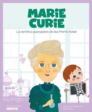 MARIE CURIE. ELS MEUS PETITS HEROIS | 9788417822217 | LLORET, VICTOR | Galatea Llibres | Llibreria online de Reus, Tarragona | Comprar llibres en català i castellà online
