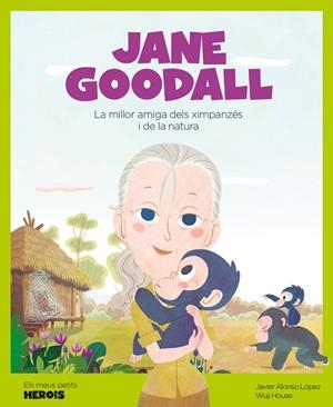 JANE GOODALL. ELS MEUS PETITS HEROIS | 9788417822194 | ALONSO LÓPEZ, JAVIER | Galatea Llibres | Llibreria online de Reus, Tarragona | Comprar llibres en català i castellà online