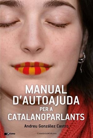 MANUAL D'AUTOAJUDA PER A CATALANOPARLANTS | 9788490347010 | GONZÁLEZ CASTRO, ANDREU | Galatea Llibres | Llibreria online de Reus, Tarragona | Comprar llibres en català i castellà online